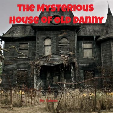 The Mysterious House of Old Danny