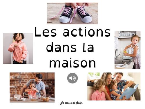 Les actions dans la maison : cuisine, salon et entre