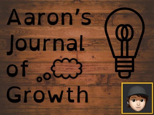 Aaron’s Journal of Growth