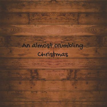 An almost crumbling Christmas