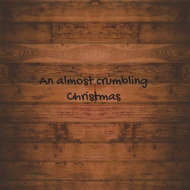 An almost crumbling Christmas