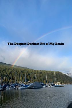 The Deepest Darkest Pit of My Brain