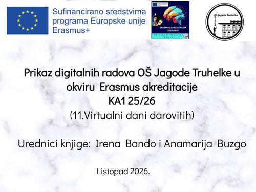 Prikaz digitalnih radova OŠ Jagode Truhelke, Erasmus KA1 26/27 (11. Virtualni dani darovitih)