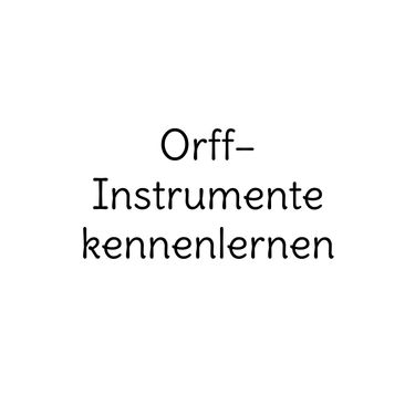 Orff Instrumente kennenlernen