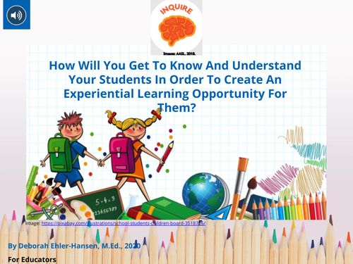 How Will You Get To Know And Understand Your Students In Order To Create An Experiential Learning Opportunity For Them?