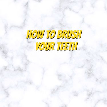 How to brush your teeth