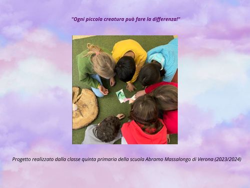 "Ogni piccola creatura può fare la differenza"