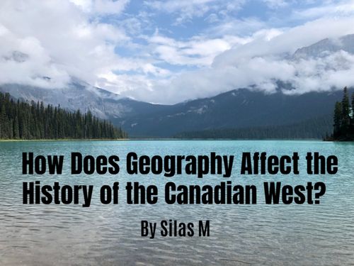 How Does Geography Shape the History of the Canadian West?