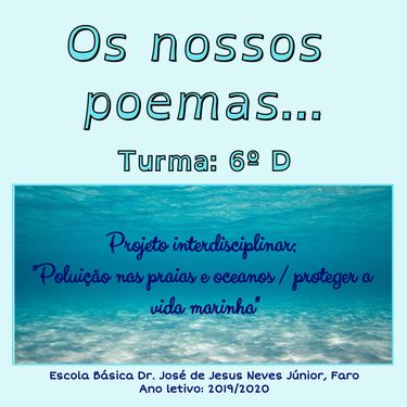 Os nossos poemas... Turma: 6.º D