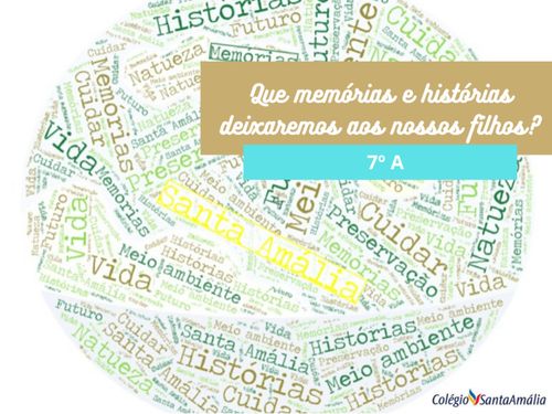 Que memórias e histórias deixaremos aos nossos filhos? 7º A