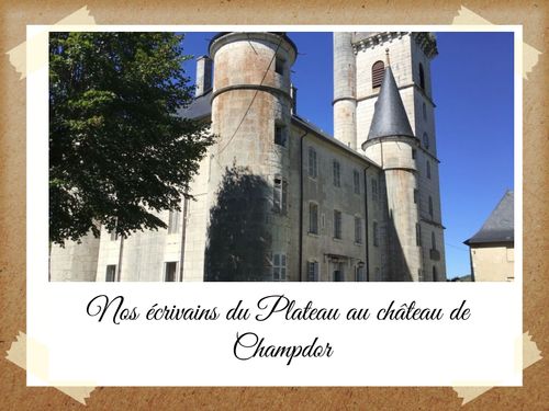 Nos écrivains du Plateau au château de Champdor