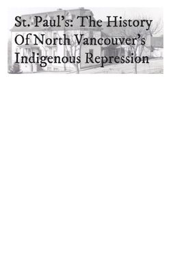 St. Paul’s: The History Of North Vancouver’s Indigenous Repression