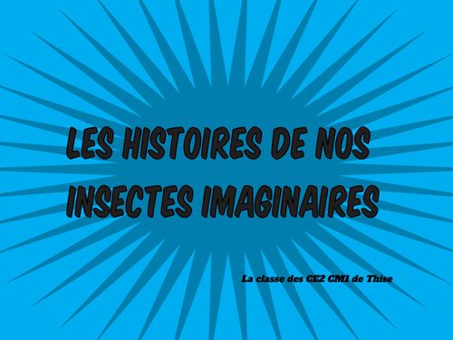 Les histoires de nos insectes imaginaires