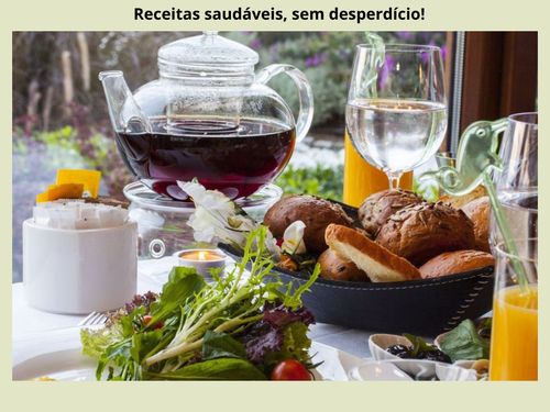 Receitas saudáveis, sem desperdício!