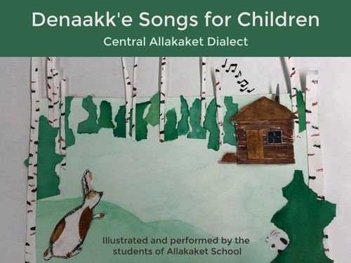 Denaakk'e Songs for Children - Central Allakaket Dialect