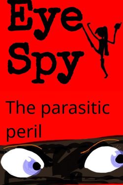 Eye Spy: The Parasitic Peril