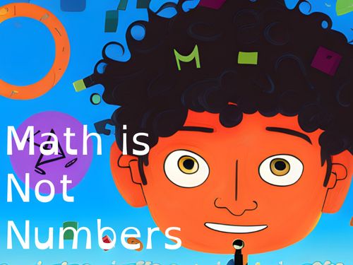 Math is Not Numbers