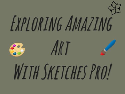 Exploring art with sketches pro!