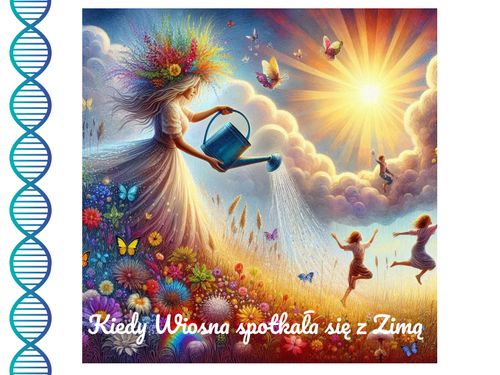 Jak Wiosna spotkała się z Zimą