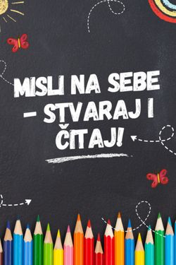 Misli na sebe - stvaraj i čitaj!