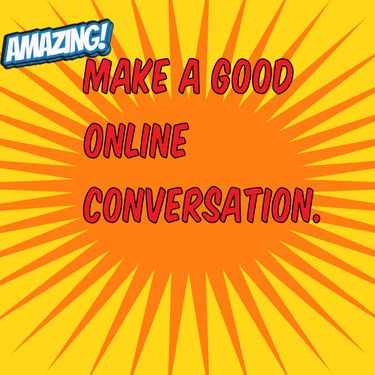 A Good Online Conversation