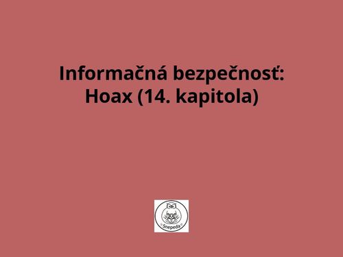 Informačná bezpečnosť:  Hoax (14. kapitola)