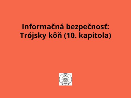 Informačná bezpečnosť:  Trójsky kôň (10. kapitola)