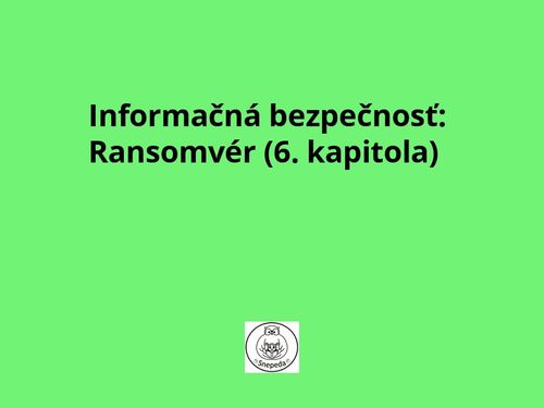 Informačná bezpečnosť: Ransomvér (6. kapitola)