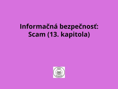 Informačná bezpečnosť:  Scam (13. kapitola)