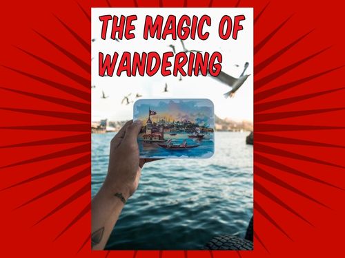 The magic of wandering
