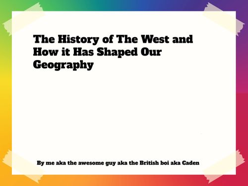 How has the geography of the West shaped who we are?