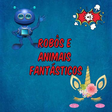 Robôs e animais fantásticos