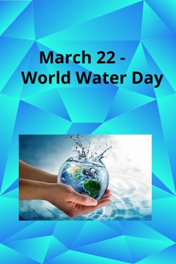 March 22 - World Water Day