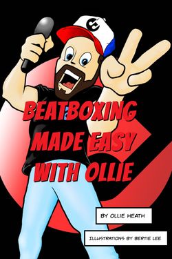 Beatboxing Made Easy with Ollie (Do not press ‘read to me.’)