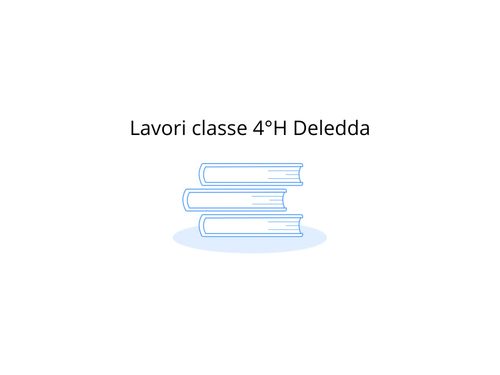 Lavori classe 4°H Deledda