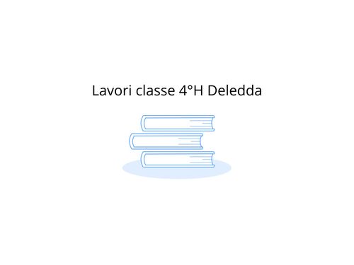 Lavori classe 4°H Deledda