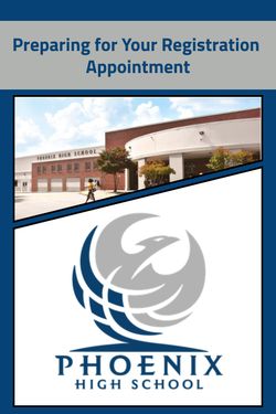 Phoenix HS: Preparing for Your Registration Appointment