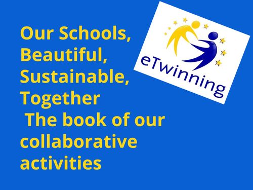 Our Schools, Beautiful, Sustainable, Together                        The book of our collaborative activities