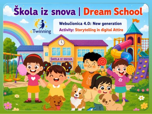 Storytelling in a digital Attire Team 2 "Škola iz snova/Dream School" eTwinning project