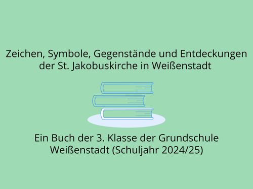 Zeichen, Symbole, Gegenstände und Entdeckungen der St. Jakobuskirche in Weißenstadt 