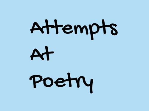 Attempts At Poetry