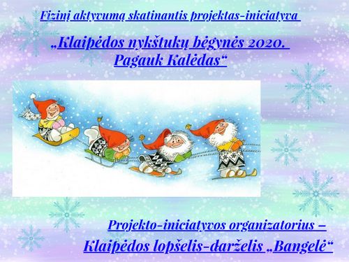 Fizinį aktyvumą skatinantis projektas-iniciatyva „Klaipėdos nykštukų bėgynės 2020. Pagauk Kalėdas“