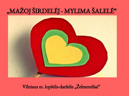 „Mažoj širdelėj - mylima šalelė“