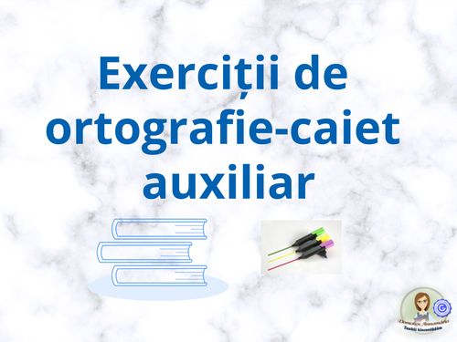 Exerciții de ortografie-caiet auxiliar