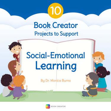 10 Book Creator Projects to Support Social-Emotional Learning