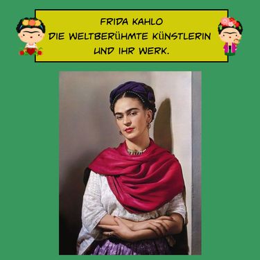 Frida Kahlo: die weltberühmte Künstlerin und ihr Werk.