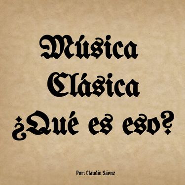 Música Clásica ¿Qué es eso?