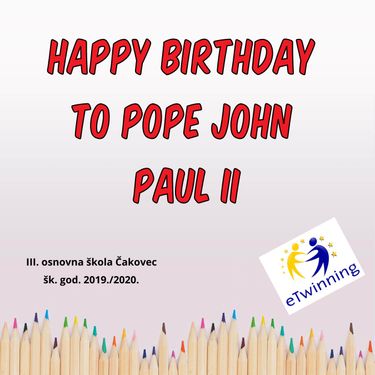 Happy birthday to Pope John Paul II