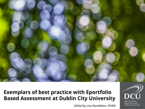 Exemplars of DCU Best Practice with eportfolio based assessment