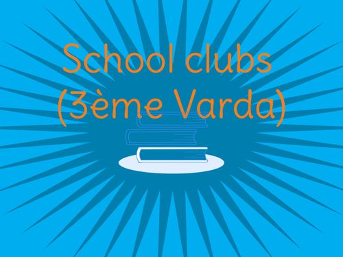 School clubs (3ème Varda)